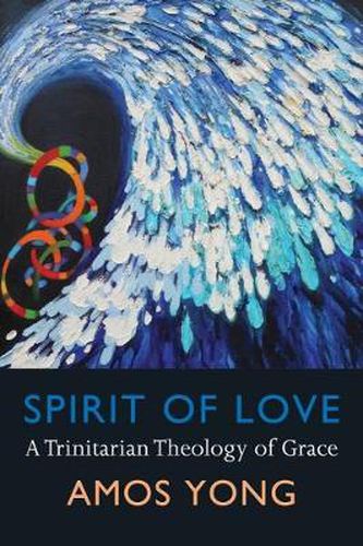 Cover image for Spirit of Love: A Trinitarian Theology of Grace