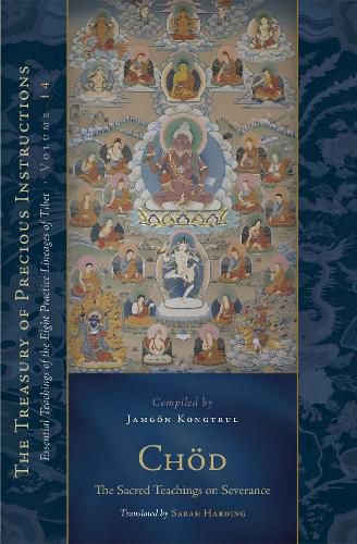 Cover image for Choed: The Sacred Teachings on Severance: Essential Teachings of the Eight Practice Lineages of Tibet, Volume 14