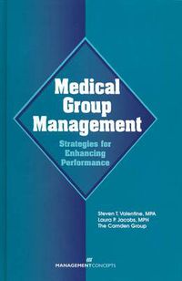 Cover image for Medical Group Management: Strategies for Enhancing Performance: Strategies for Enhancing Performance