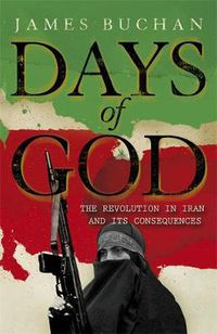 Cover image for Days of God: The Revolution in Iran and Its Consequences