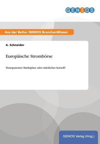 Cover image for Europaische Stromboerse: Transparenter Marktplatz oder nutzliches Kartell?