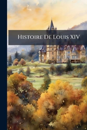 Cover image for Histoire de Louis XIV