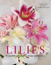 Cover image for Lilies: Beautiful Varieties for Home and Garden