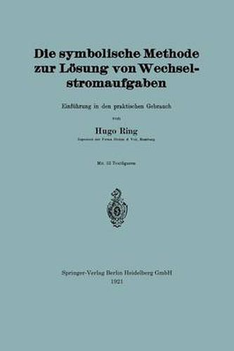 Cover image for Die Symbolische Methode Zur Loesung Von Wechselstromaufgaben: Einfuhrung in Den Praktischen Gebrauch