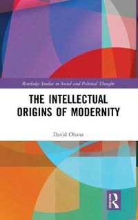 Cover image for The Intellectual Origins of Modernity