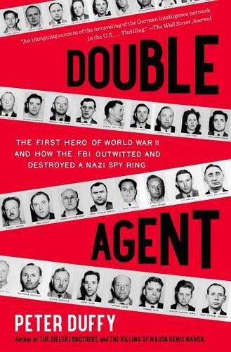 Cover image for Double Agent: The First Hero of World War II and How the FBI Outwitted and Destroyed a Nazi Spy Ring