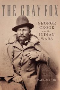 Cover image for The Gray Fox: George Crook and the Indian Wars