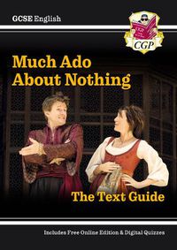 Cover image for New GCSE English Shakespeare Text Guide - Much Ado About Nothing includes Online Edition & Quizzes