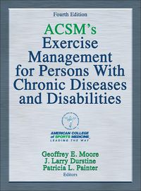 Cover image for ACSM's Exercise Management for Persons With Chronic Diseases and Disabilities