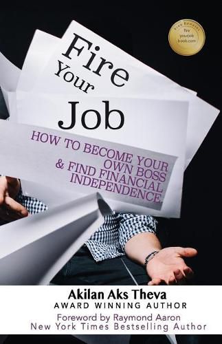 Cover image for Fire Your Job: How To Become Your Own Boss & Find Financial Independence