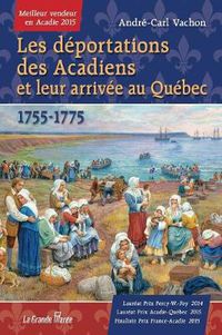 Cover image for Les deportations des Acadiens et leur arrivee au Quebec - 1755-1775