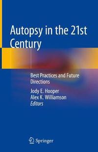 Cover image for Autopsy in the 21st Century: Best Practices and Future Directions