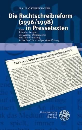 Cover image for Die Rechtschreibreform (1996/1998) in Pressetexten: Eine Kritische Analyse Der Agentur-Orthographie Und Ihrer Umsetzung in Der Frankfurter Allgemeinen Zeitung