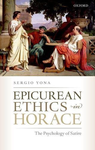 Cover image for Epicurean Ethics in Horace: The Psychology of Satire