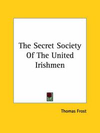 Cover image for The Secret Society of the United Irishmen