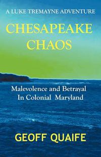 Cover image for Chesapeake Chaos: A Luke Tremayne Adventure - Malevolence and Betrayal in Colonial Maryland