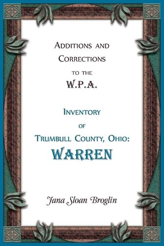 Cover image for Additions and Corrections to the W.P.A. Inventory of Trumbull County, Ohio
