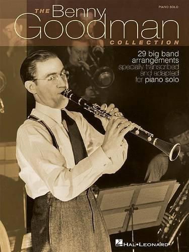 Cover image for Benny Goodman Collection: 29 Big Band Arrangements Specially Trar and Adapted for Piano Solo