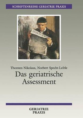 Cover image for Das Geriatrische Assessment: Umfassende Medizinische Und Soziale Beurteilung Des AElteren Menschen Unter Besonderer Berucksichtigung Seiner Funktionellen Fahigkeiten