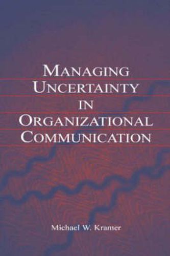 Cover image for Managing Uncertainty in Organizational Communication