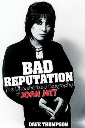 Cover image for Bad Reputation: The Unauthorized Biography of Joan Jett