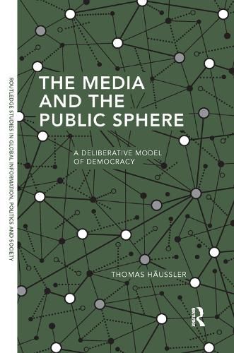 Cover image for The Media and the Public Sphere: A Deliberative Model of Democracy