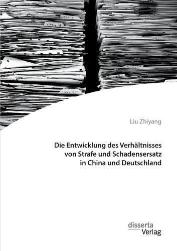 Cover image for Die Entwicklung des Verhaltnisses von Strafe und Schadensersatz in China und Deutschland
