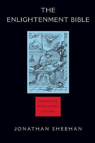 Cover image for The Enlightenment Bible: Translation, Scholarship, Culture