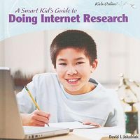 Cover image for A Smart Kid's Guide to Doing Internet Research