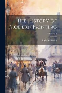 Cover image for The History of Modern Painting; Volume 4