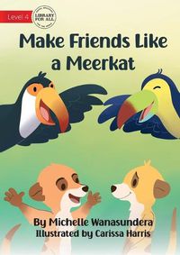 Cover image for Make Friends Like a Meerkat