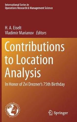 Contributions to Location Analysis: In Honor of Zvi Drezner's 75th Birthday