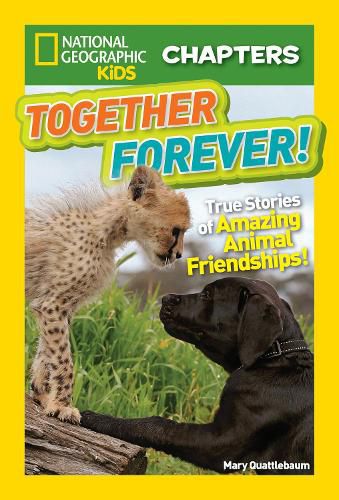 Cover image for National Geographic Kids Chapters: Together Forever: True Stories of Amazing Animal Friendships!