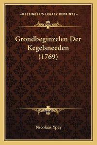 Cover image for Grondbeginzelen Der Kegelsneeden (1769)