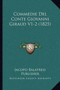 Cover image for Commedie del Conte Giovanni Giraud V1-2 (1825)