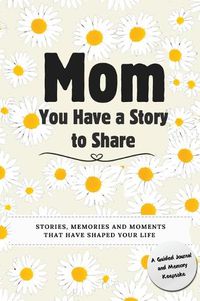 Cover image for Mom, You Have a Story to Share