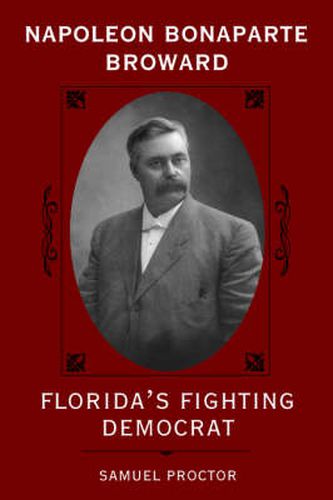 Cover image for Napoleon Bonaparte Broward: Florida's Fighting Democrat