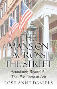 Cover image for The Mansion Across the Street: Abundantly Beyond All That We Think or Ask