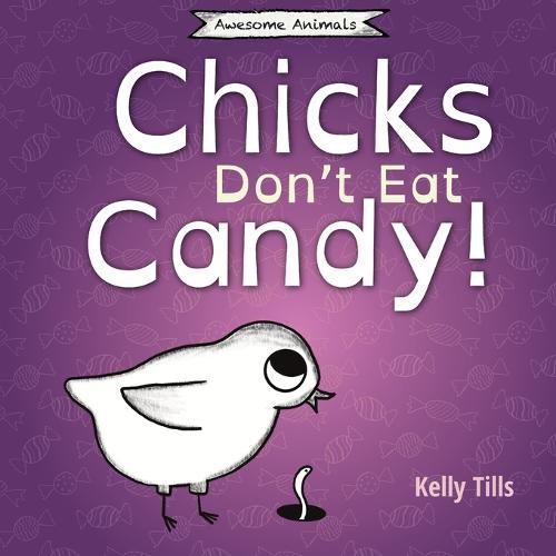 Cover image for Chicks Don't Eat Candy: A light-hearted book on what flavors chicks can taste