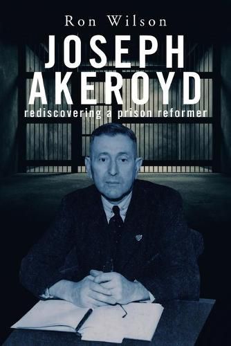 Cover image for Joseph Akeroyd: Rediscovering a Prison Reformer