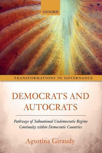 Cover image for Democrats and Autocrats: Pathways of Subnational Undemocratic Regime Continuity within Democratic Countries