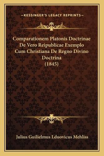 Cover image for Comparationem Platonis Doctrinae de Vero Reipublicae Exemplo Cum Christiana de Regno Divino Doctrina (1845)