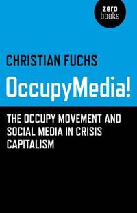 Cover image for OccupyMedia! - The Occupy Movement and Social Media in Crisis Capitalism