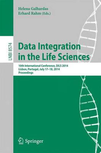 Cover image for Data Integration in the Life Sciences: 10th International Conference, DILS 2014, Lisbon, Portugal, July 17-18, 2014. Proceedings