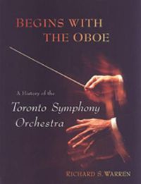 Cover image for Begins with the Oboe: A History of the Toronto Symphony Orchestra