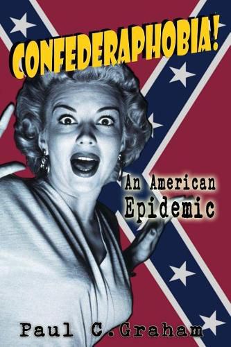 Cover image for Confederaphobia: An American Epidemic