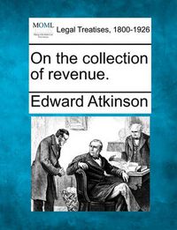 Cover image for On the Collection of Revenue.