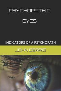 Cover image for Psychopathic Eyes: Indicators of a Psychopath