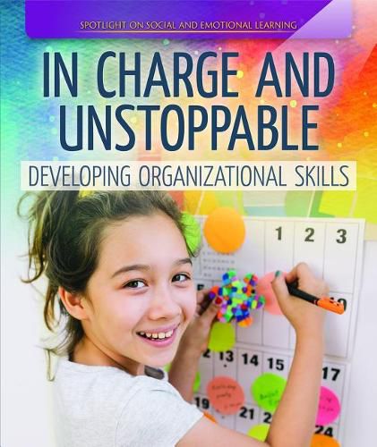 In Charge and Unstoppable: Developing Organizational Skills