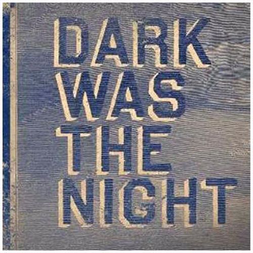 Dark Was The Night